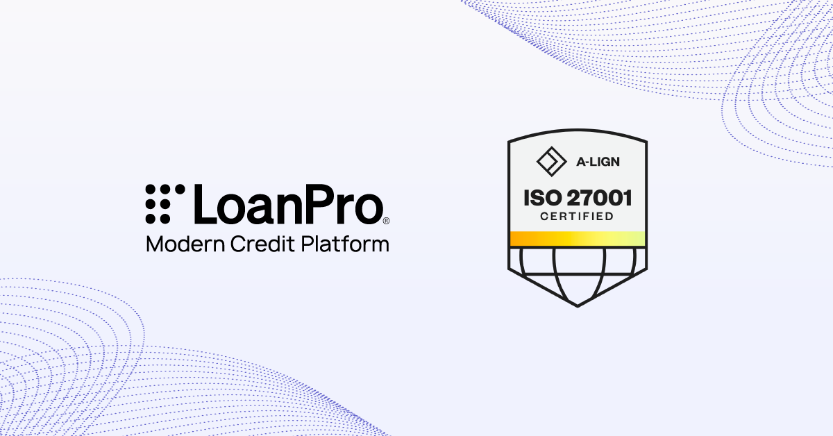 LoanPro is ISO 27001 Certified