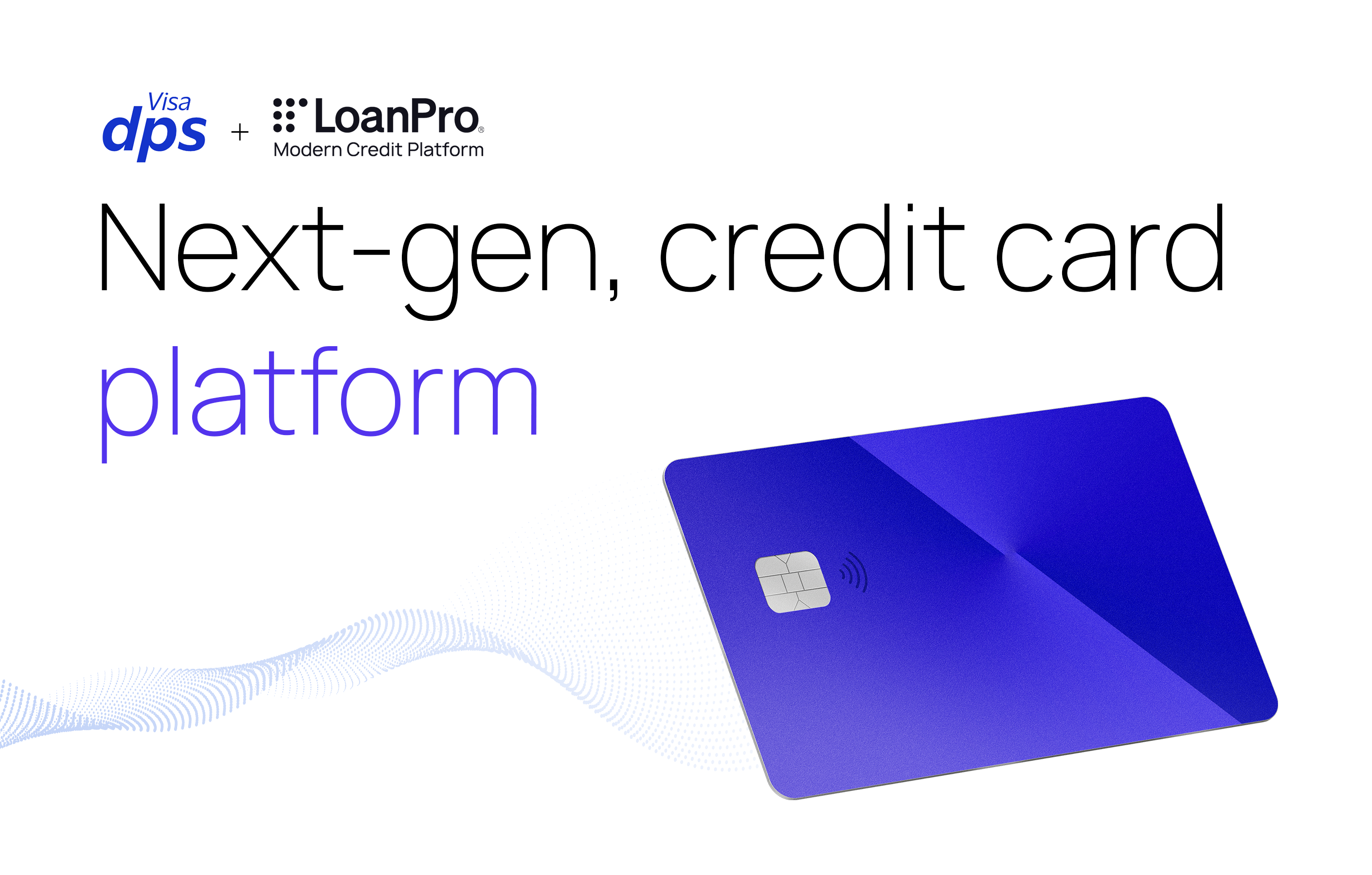 LoanPro integrates with Visa DPS to enhance their next-generation end-to-end credit card platform